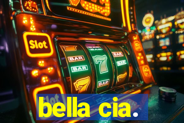 bella cia.